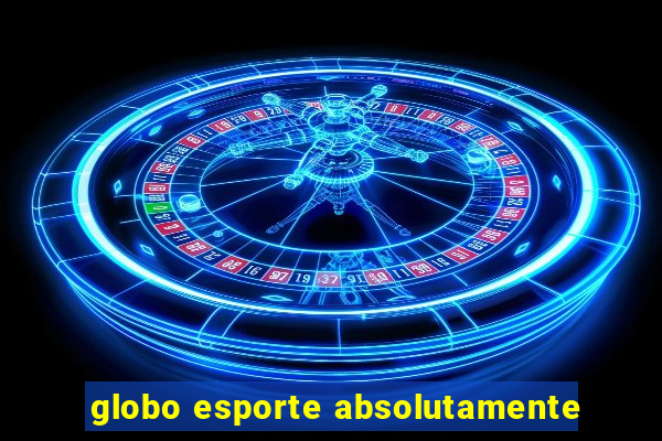 globo esporte absolutamente